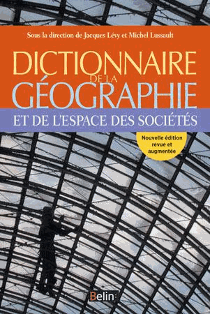 Dictionnaire de la géographie / Michel Lussault , Collectif , Jacques Lévy / Belin / 2003