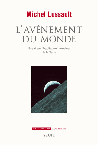 L'avènement du monde / Essai sur l'habitation humaine de la Terre / Seuil / 2013