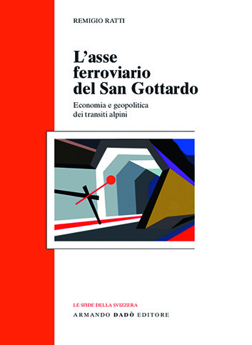 Remigio Ratti, «L’asse ferroviario del San Gottardo. Economia e geopolitica dei transiti alpini», Armando Dadò Editore, Locarno 2016