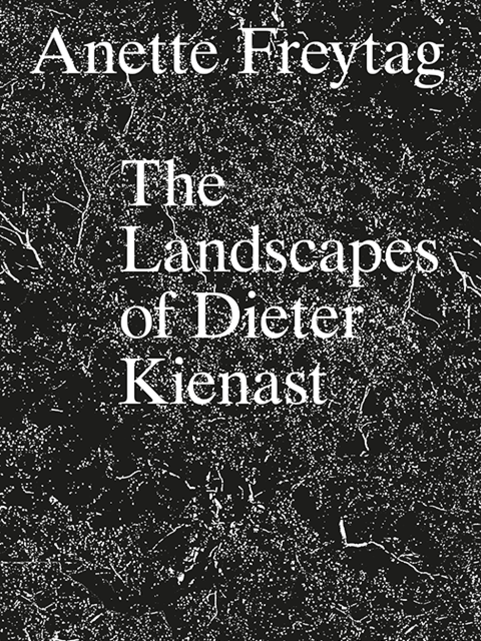 THE LANDSCAPES OF DIETER KIENAST | Anette Freytag, gta Verlag, Zurich | À paraître en novembre 2020