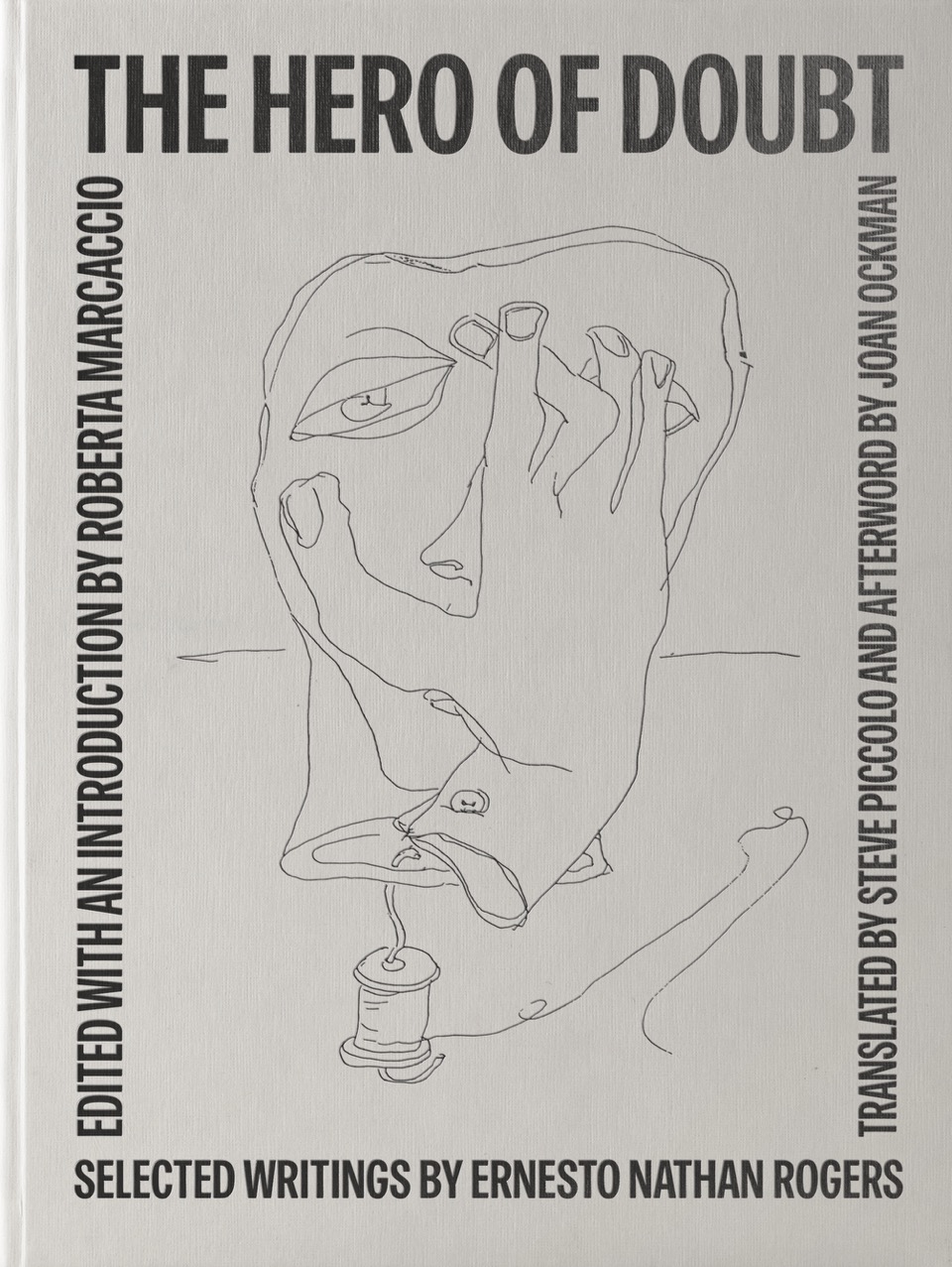 Roberta Marcaccio, a cura di The Hero of Doubt: Selected Writings by Ernesto Nathan Rogers The MIT Press, Cambrigde MA 2025