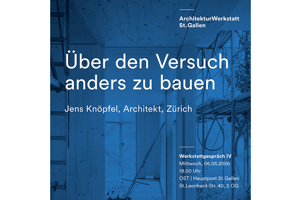 Jens Knöpfel | Über den Versuch anders zu bauen, St. Gallen, 6. Mai 2026
