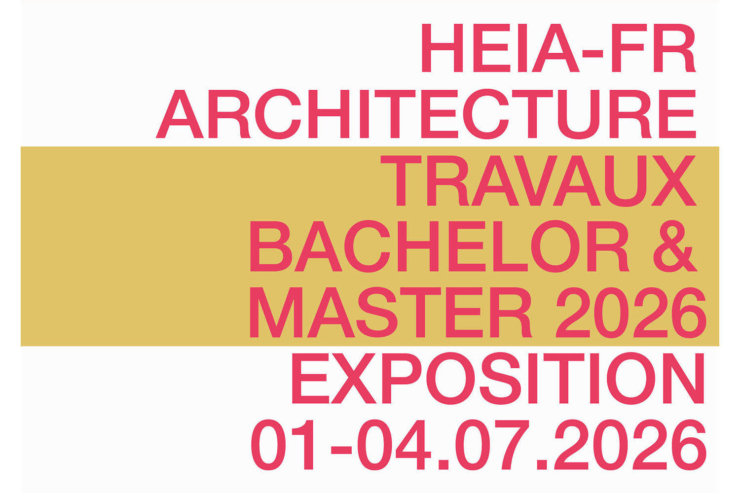 Travaux Bachelor et Master | Promotion 2025-2026 | Filière d'architecture HEIA-FR, Fribourg, du 1er au 4 juillet 2026