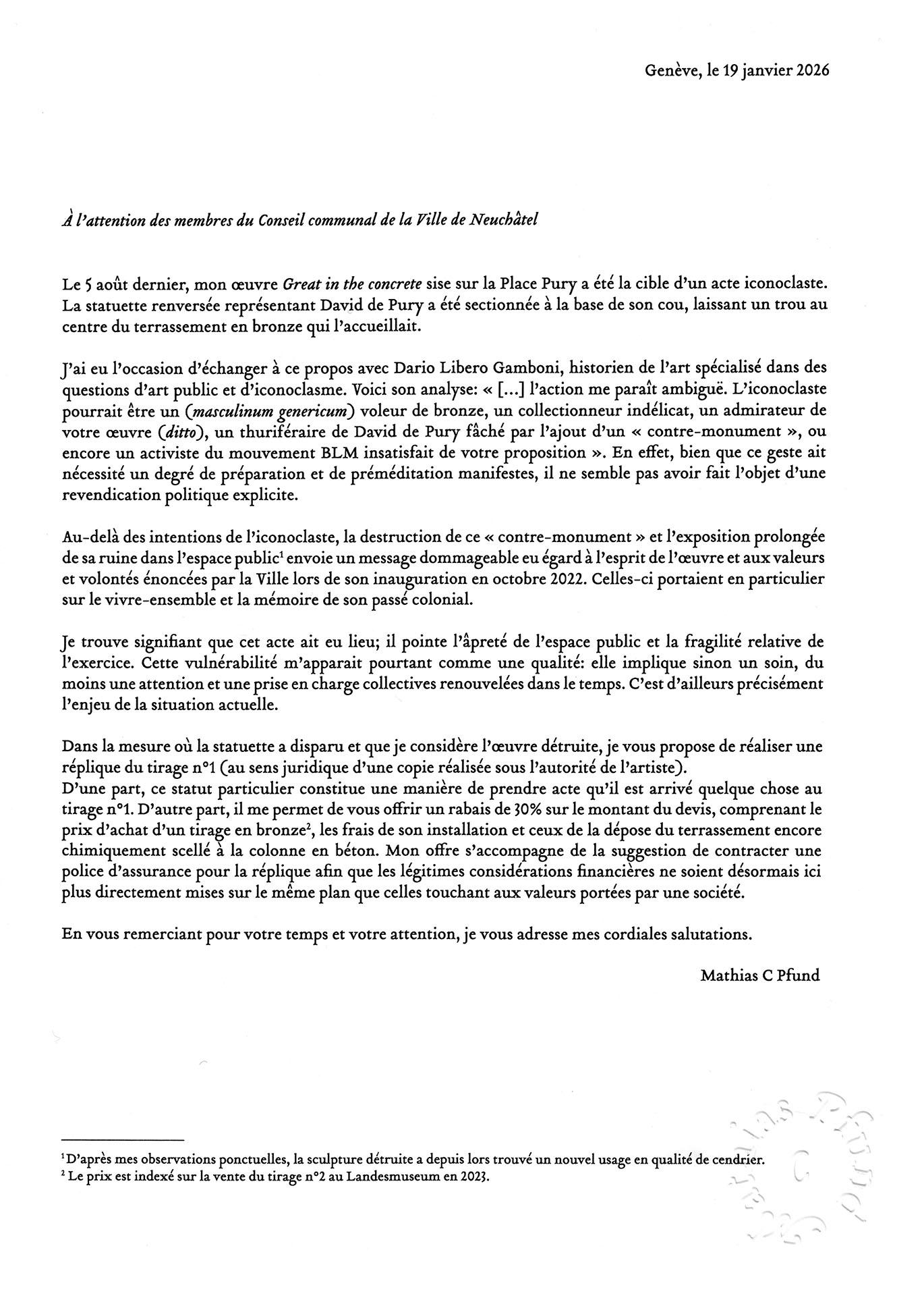Cette lettre adressée au Conseil communal de la Ville de Neuchâtel constitue une annexe à la note de décision qui lui est soumise en février 2026 par la conseillère communale en charge de la cohésion sociale. La note de décision porte sur la suite à donner à la destruction de Great in the concrete: financer une réplique ou retirer ce qu’il reste de l’œuvre.
