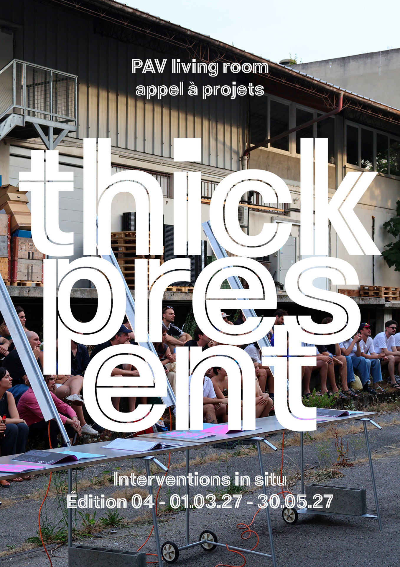Affiche de l’appel à projets «Thick Present», PAV living room, édition 4, interventions in situ mars-mai 2027