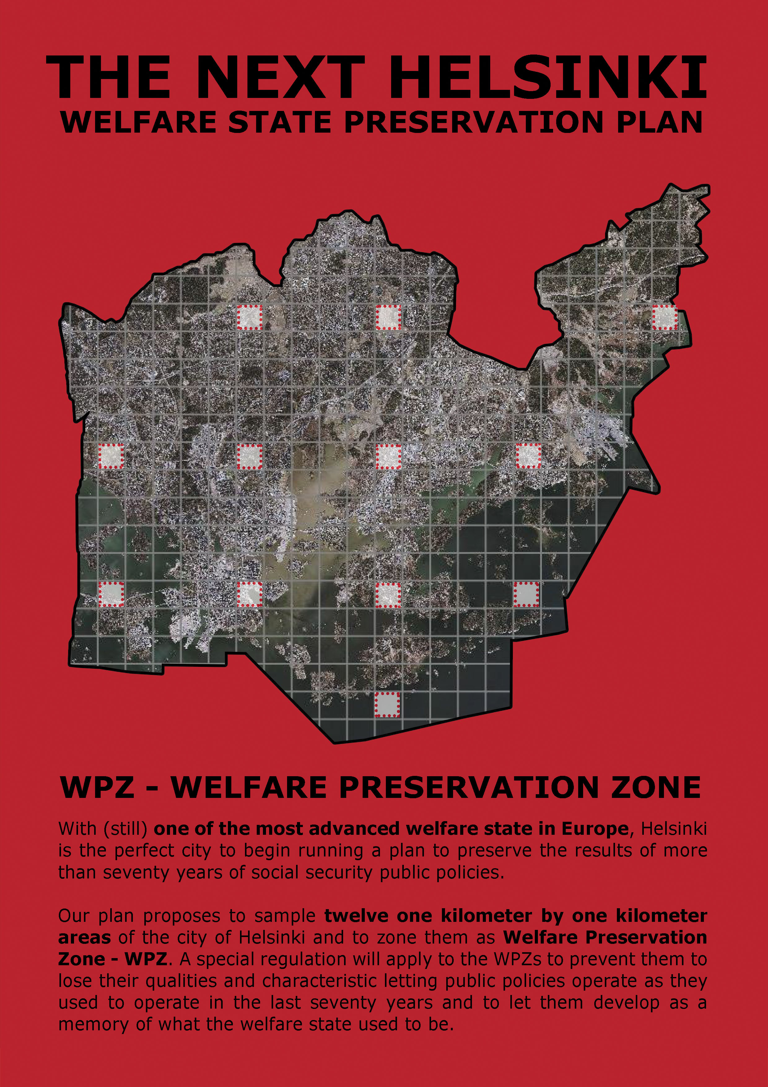 Projet Welfare state préservation. Cette proposition de Marco Giovannone divise la ville d’Helsinki en 12 zones d’un km2 appelées « zones de préservation de l’Etat-Providence ». Ces zones sont régies par un règlement spécial qui préserve les qualités et les caractéristiques spécifiques des mesures de politiques publiques qui ont fait la réputation de l’Etat-providence de la capitale finlandaise. Six concours internationaux d’architecture sont proposés pour la création de « bâtimen