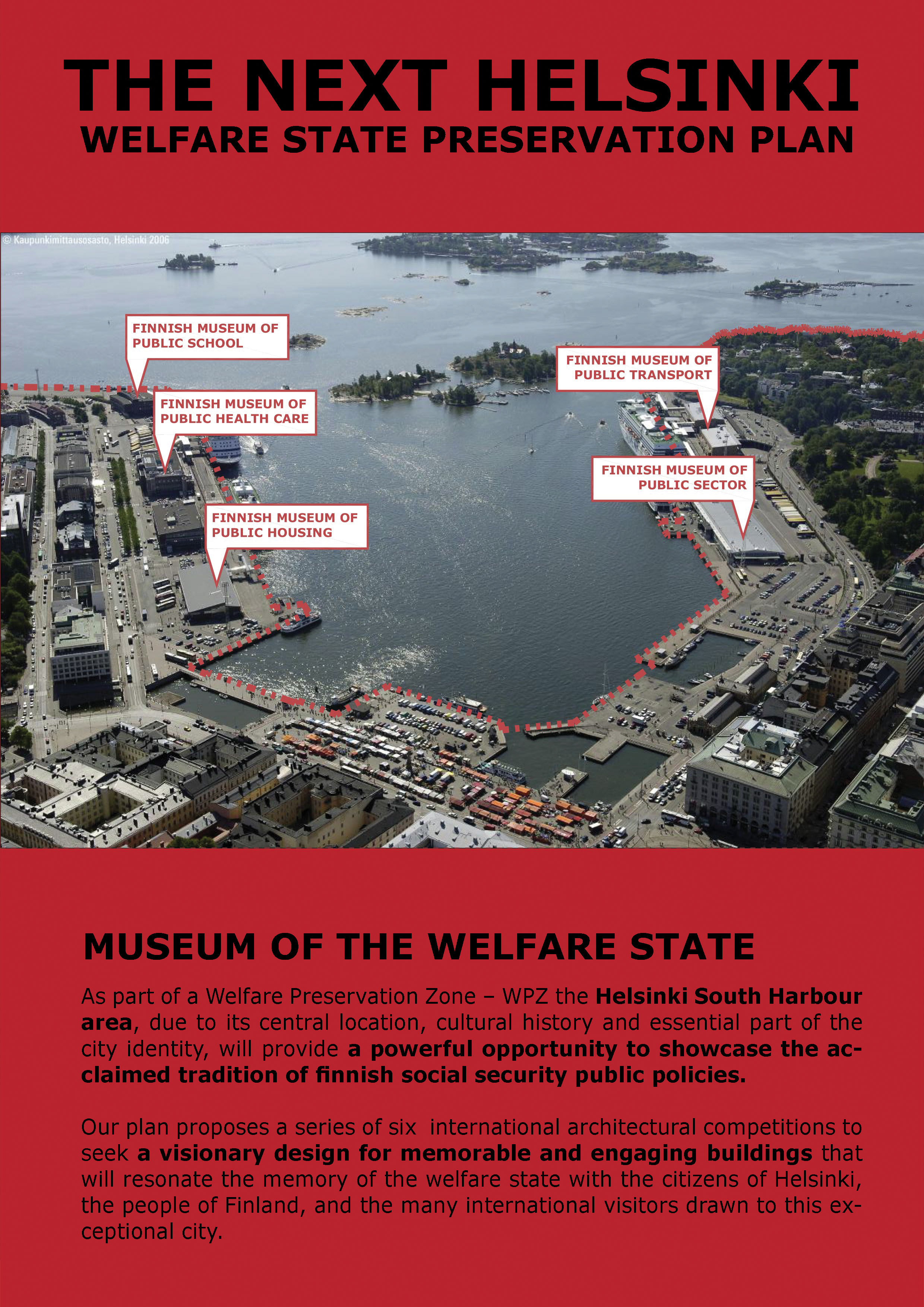 Projet Welfare state préservation. Cette proposition de Marco Giovannone divise la ville d’Helsinki en 12 zones d’un km2 appelées « zones de préservation de l’Etat-Providence ». Ces zones sont régies par un règlement spécial qui préserve les qualités et les caractéristiques spécifiques des mesures de politiques publiques qui ont fait la réputation de l’Etat-providence de la capitale finlandaise. Six concours internationaux d’architecture sont proposés pour la création de « bâtimen