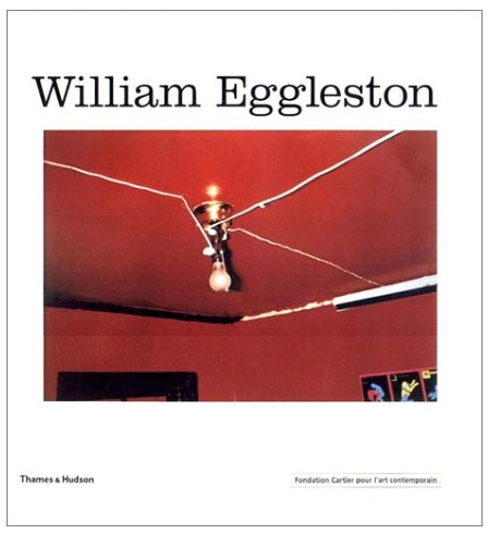 Hervé Chandès, «William Eggleston», Thames &amp; Hudson, Fondation Cartier pour l ar t contemporain, London 2002
