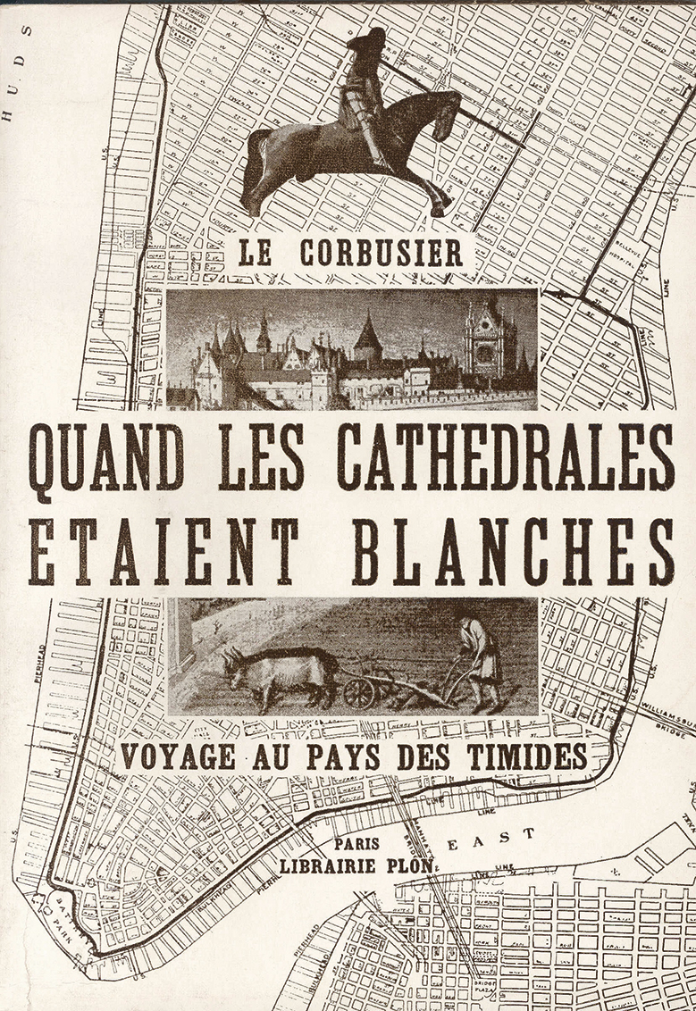 Le Corbusier, Quand les cathédrales étaient blanches, copertina. (Plon, Paris, 1937). (Foto: © FLC/Pro Litteris, 2015)