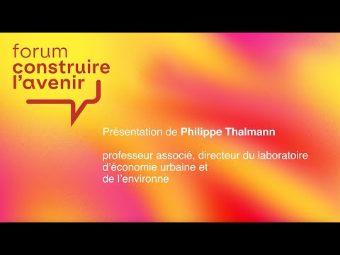 Preview image for the video "Forum construire l'avenir: Présentation de Philippe Thalmann".