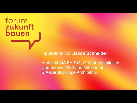 Preview image for the video "Forum Zukunft Bauen: Inputreferat von Jakob Schneider".