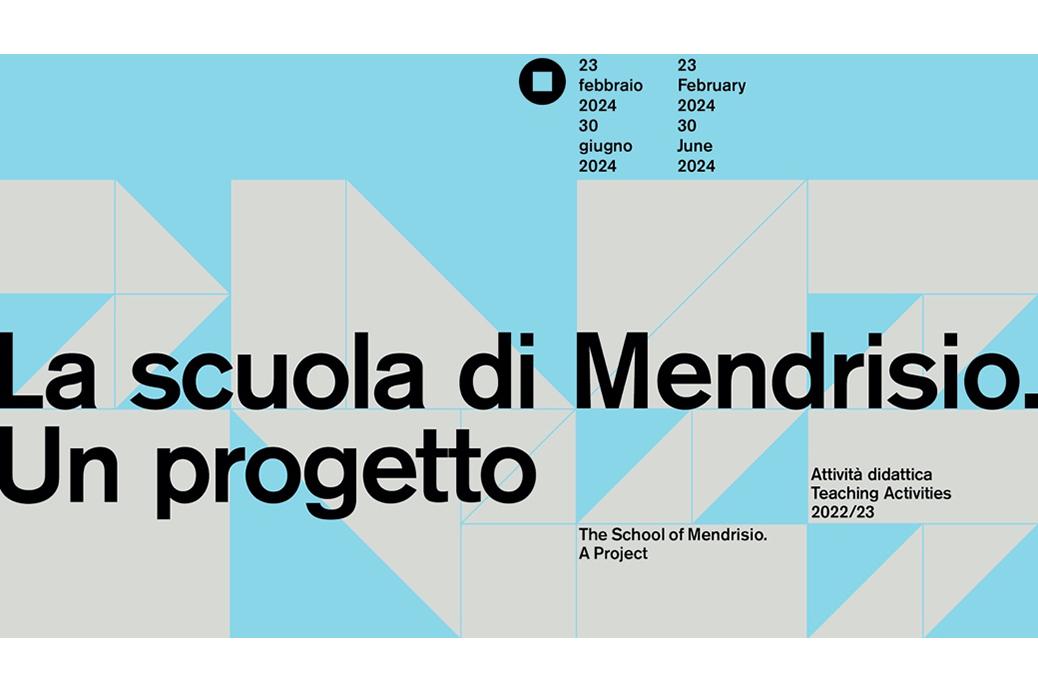 La scuola di Mendrisio. Un progetto  - Attività didattica 2022/23, dal 22 febbraio al 30 giugno 2024