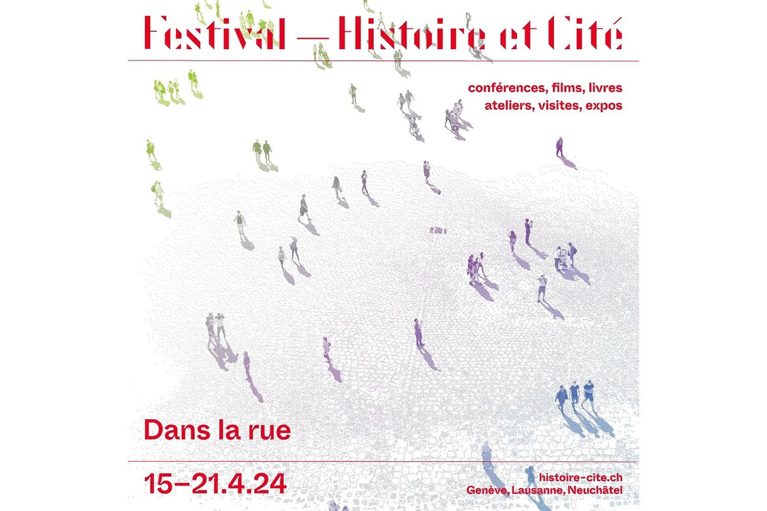 Festival Histoire et Cité « Dans la rue », Romandie, du 15 au 21 avril 2024