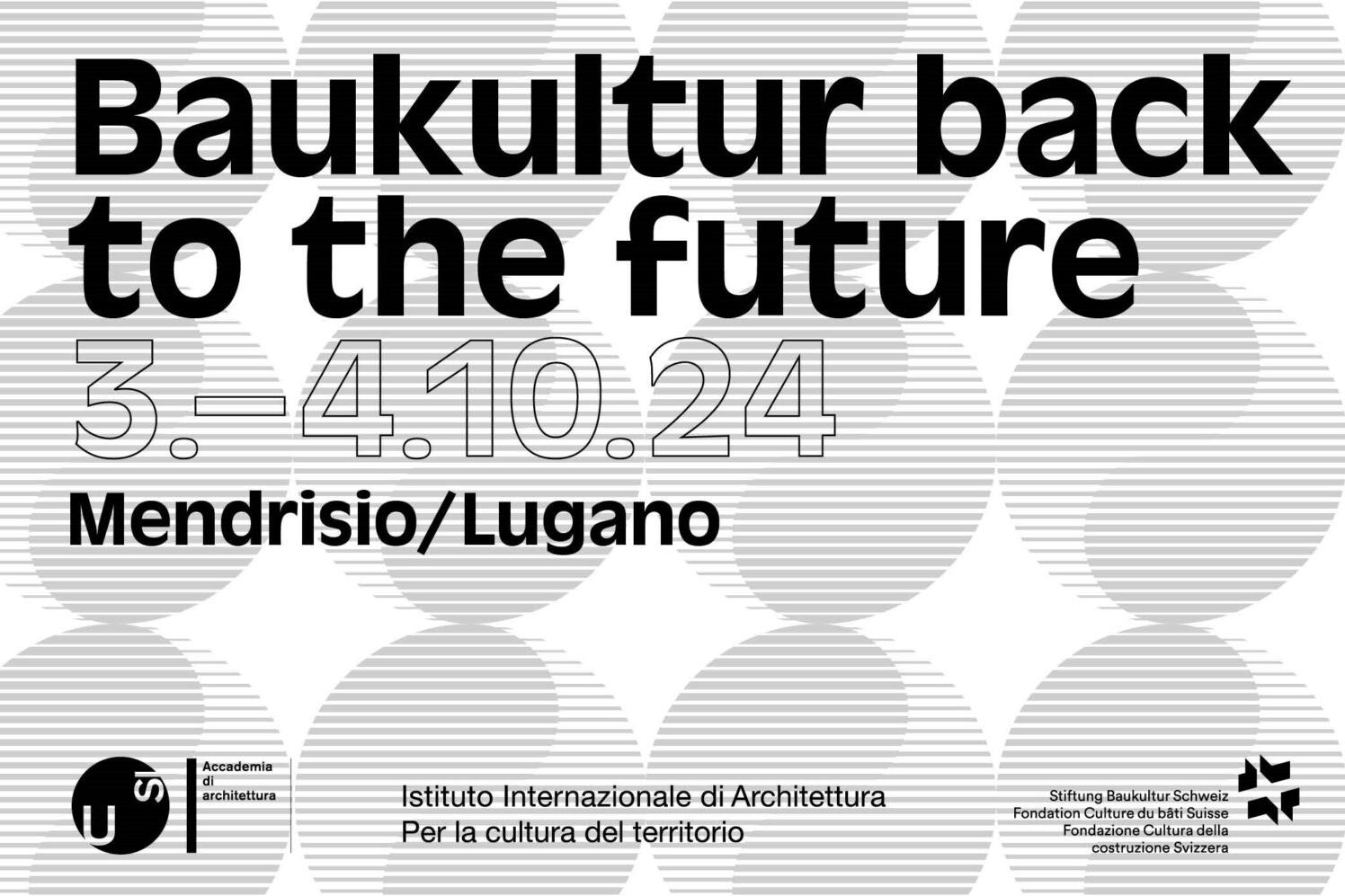 Baukultur back to the future, Mendrisio + Lugano, 3./4. Oktober 2024
