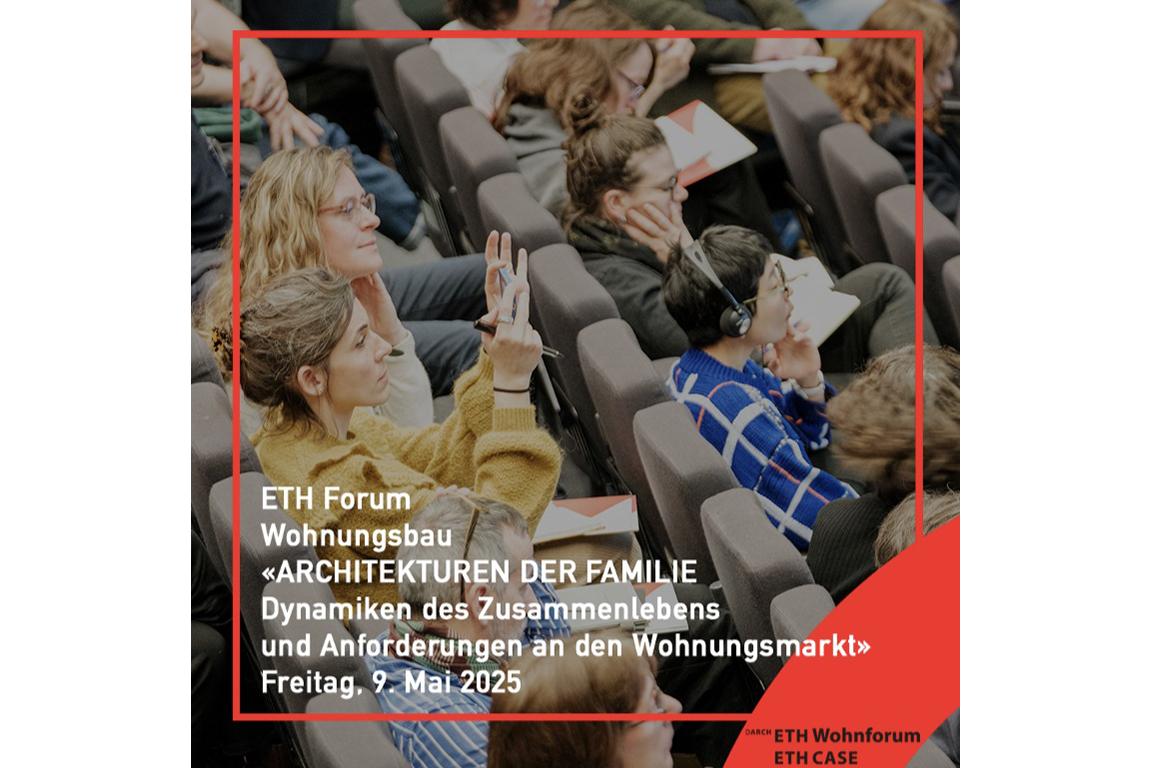 ETH Forum Wohnungsbau 2025 | Architekturen der Familie, Zürich, 9. Mai 2025