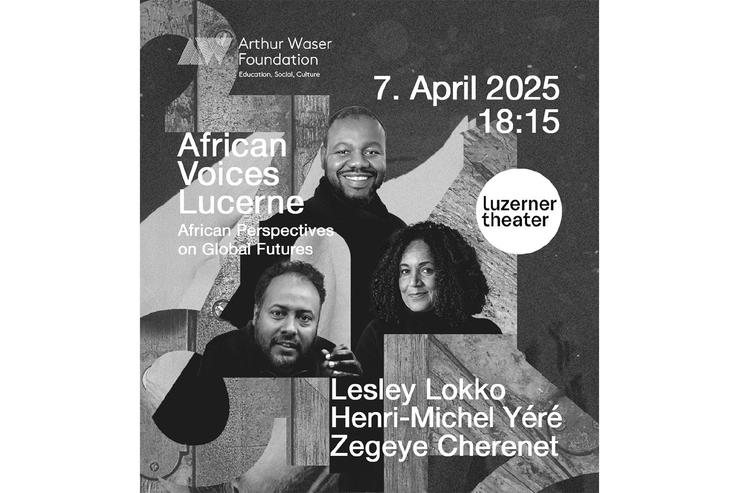 African Voices Lucerne | Lesley Lokko. Zegeye Cherenet. Henri-Michel Yéré, 7. April 2025