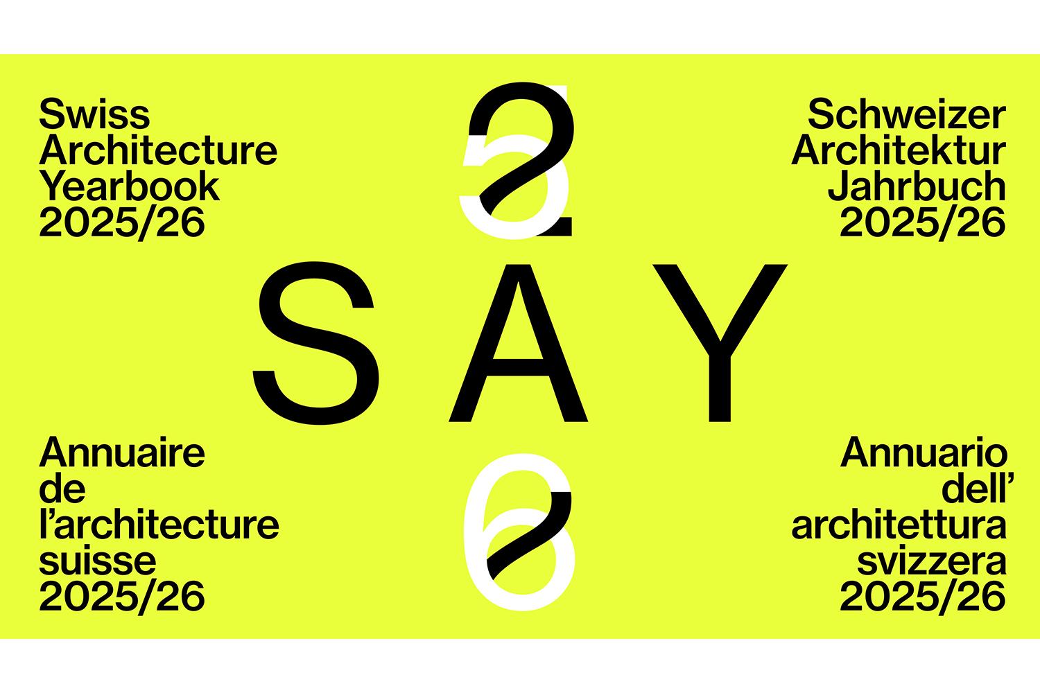 Annuario dell'architettura svizzera - SAY 2025/26, Lugano, dal 29 novembre 2025 al 31 gennaio 2026