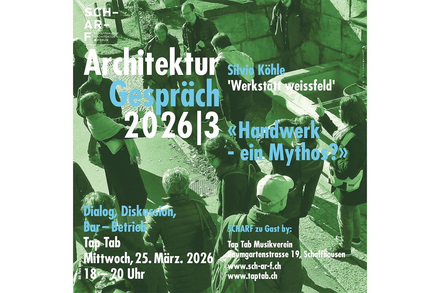 Handwerk - ein Mythos? ArchitekturGespräch 3 | 2026 mit Silvio Köhle, Schaffhausen, 25. März 2026