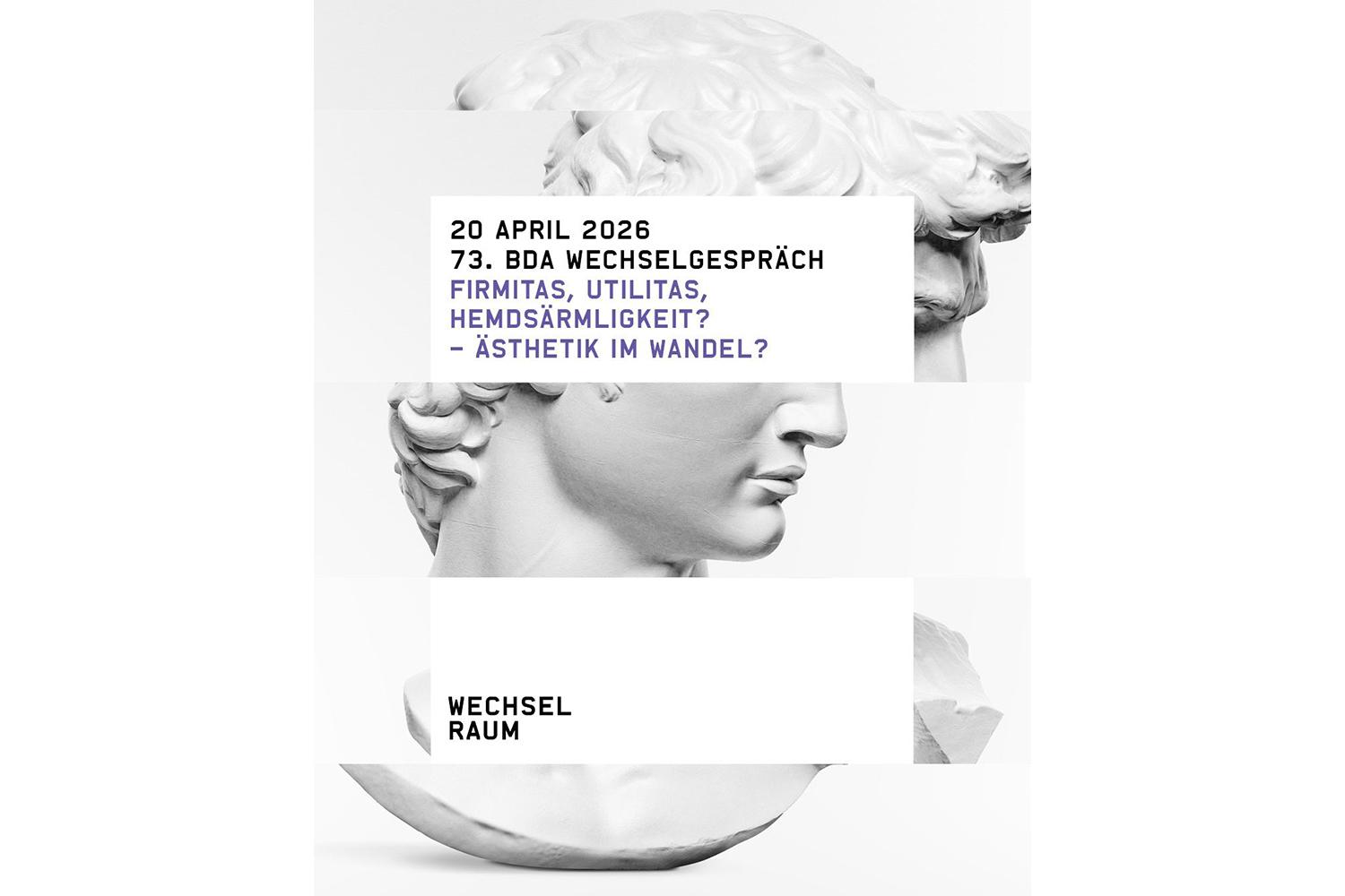 73. Wechselgespräch: firmitas, utilitas, hemdsärmligkeit? – Ästhetik im Wandel?, Stuttgart + online, 20. April 2026
