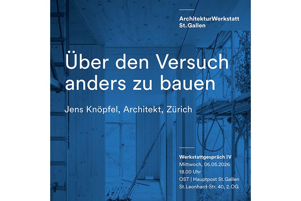 Jens Kn&ouml;pfel | &Uuml;ber den Versuch anders zu bauen, St. Gallen, 6. Mai 2026