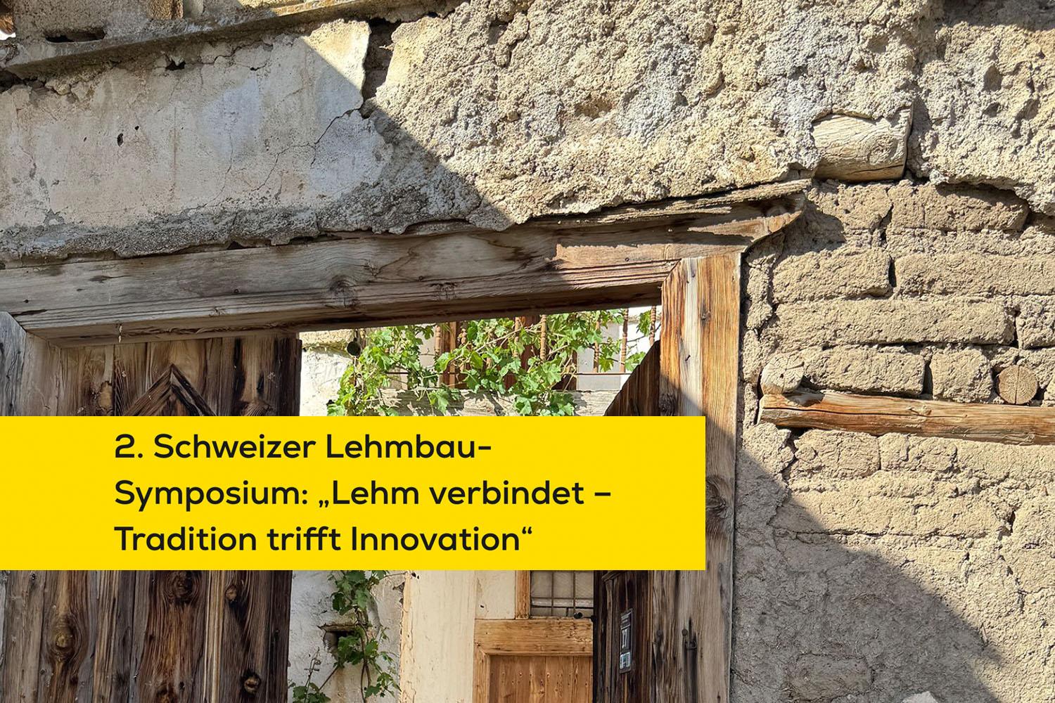 2. Schweizer Lehmbau-Symposium | Lehm verbindet – Tradition trifft Innovation, Chur, 8. bis 10. Mai 2026 