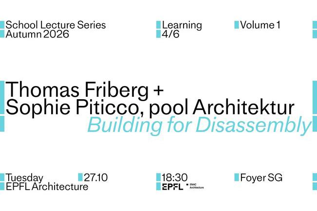Learning Vol.1 | Thomas Friberg + Sophie Piticco - Building for Disassembly, Lausanne, 27 octobre 2026