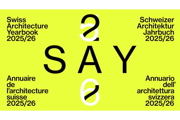 Annuario dell'architettura svizzera - SAY 2025/26, Lugano, dal 29 novembre 2025 al 31 gennaio 2026