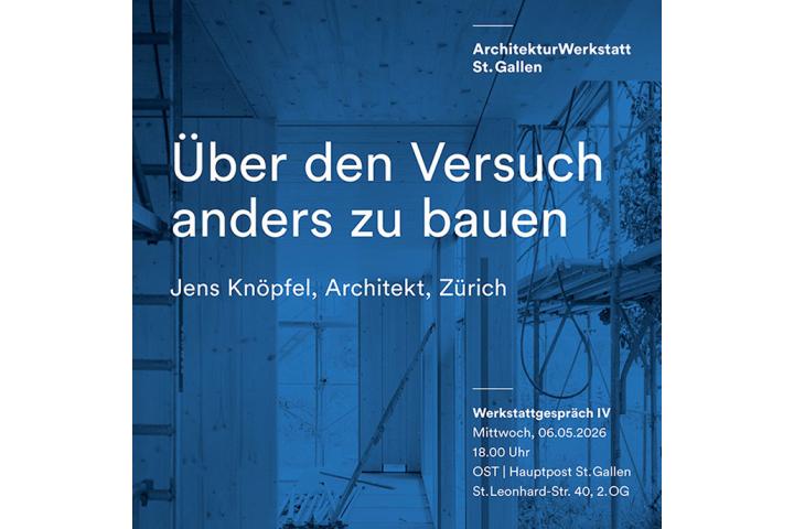 Jens Kn&ouml;pfel | &Uuml;ber den Versuch anders zu bauen, St. Gallen, 6. Mai 2026