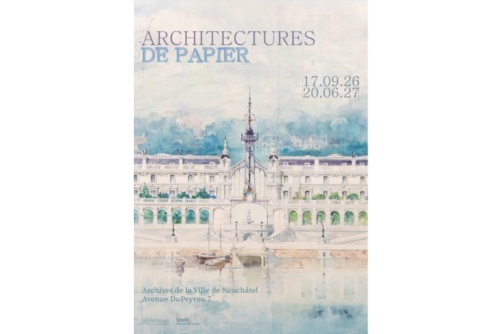 Architectures de papier, Neuch&acirc;tel, du 17 septembre 2026 au 20 juin 2027