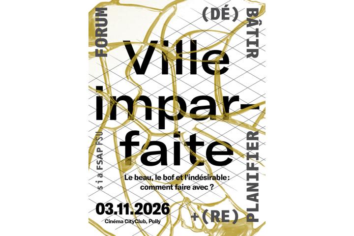 Forum (d&eacute;)b&acirc;tir et (re)planifier 2026 - ville imparfaite, Pully, 3 novembre 2026